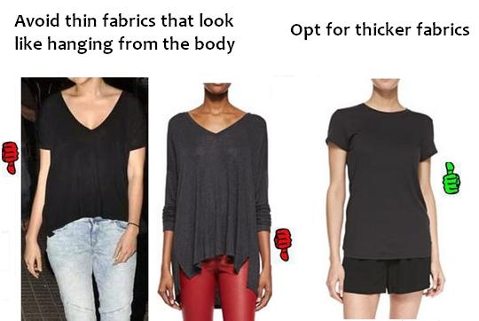 Avoid thin fabrics that hang on you