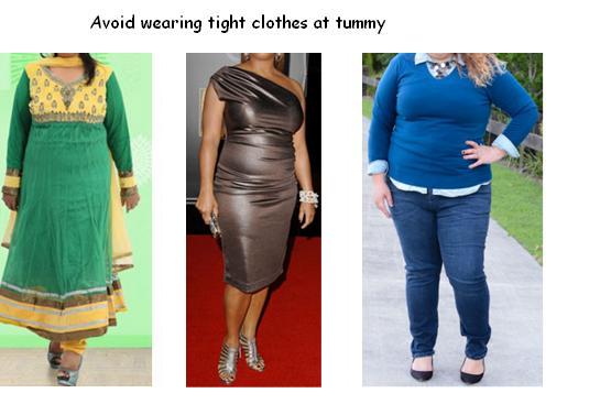 Avoid tight clothes at tummy